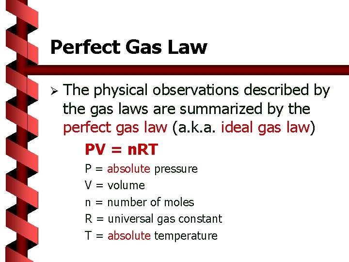 Perfect Gas Law Ø The physical observations described by the gas laws are summarized
