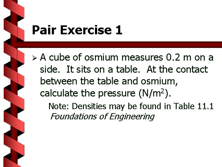 Pair Exercise 1 Ø A cube of osmium measures 0. 2 m on a