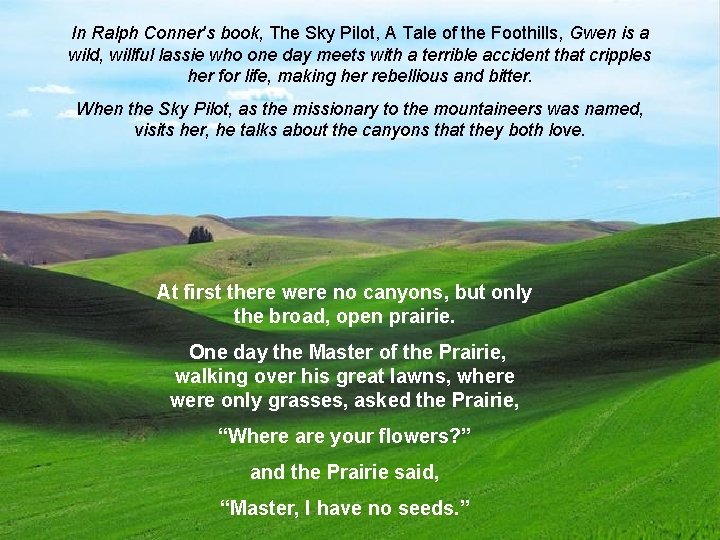 In Ralph Conner's book, The Sky Pilot, A Tale of the Foothills, Gwen is
