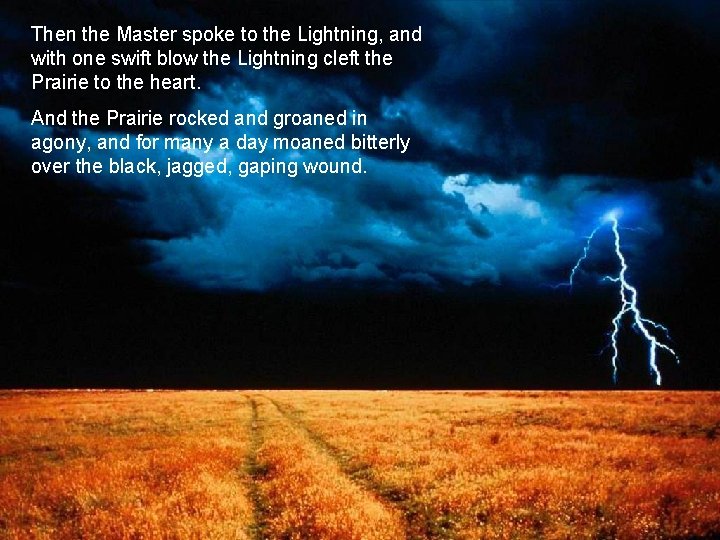 Then the Master spoke to the Lightning, and with one swift blow the Lightning