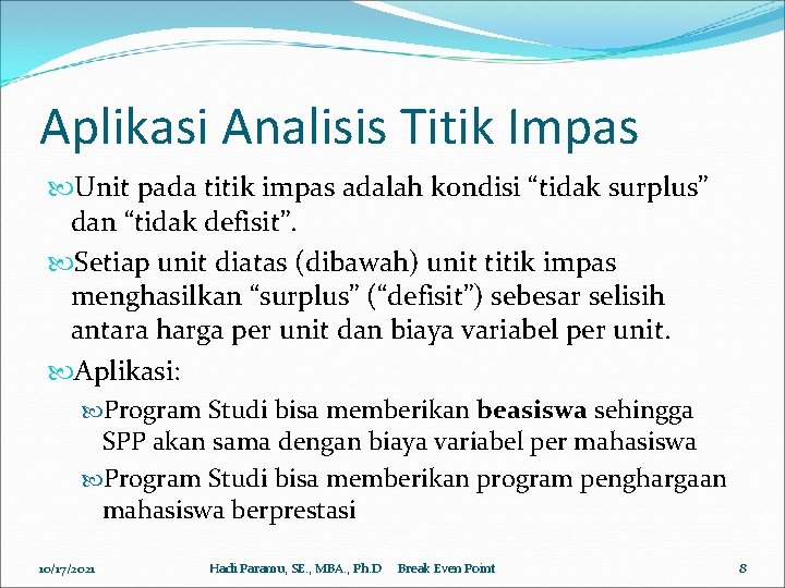 Aplikasi Analisis Titik Impas Unit pada titik impas adalah kondisi “tidak surplus” dan “tidak