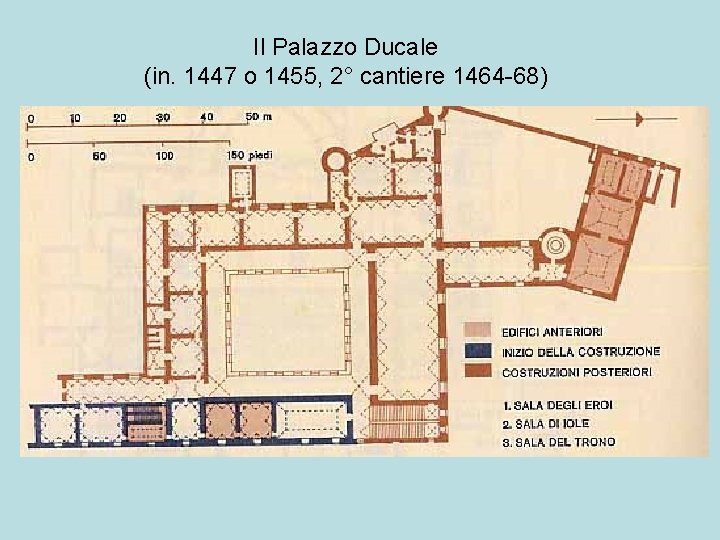 Il Palazzo Ducale (in. 1447 o 1455, 2° cantiere 1464 -68) 