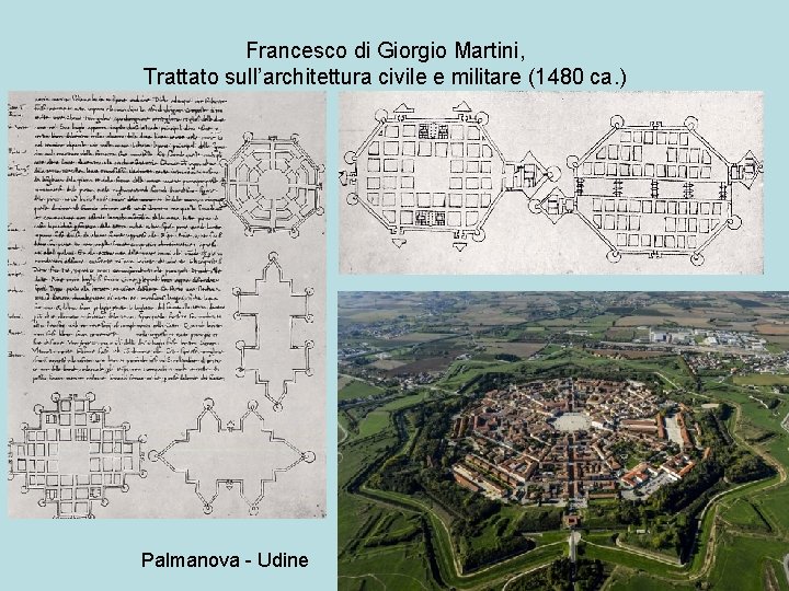 Francesco di Giorgio Martini, Trattato sull’architettura civile e militare (1480 ca. ) Palmanova -