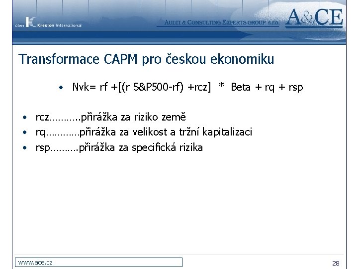 Transformace CAPM pro českou ekonomiku • Nvk= rf +[(r S&P 500 -rf) +rcz] *