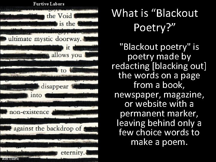 Furtive Labors What is “Blackout Poetry? ” "Blackout poetry" is poetry made by redacting