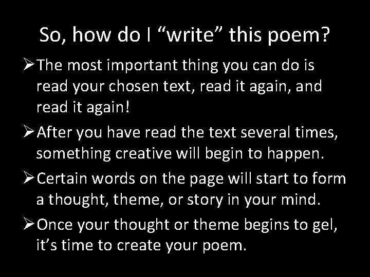 So, how do I “write” this poem? ØThe most important thing you can do