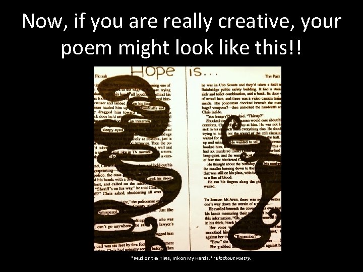 Now, if you are really creative, your poem might look like this!! "Mud on