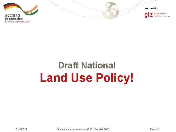 Implemented by Draft National Land Use Policy! 18/10/2021 Orientation programme for APIIC, May 4
