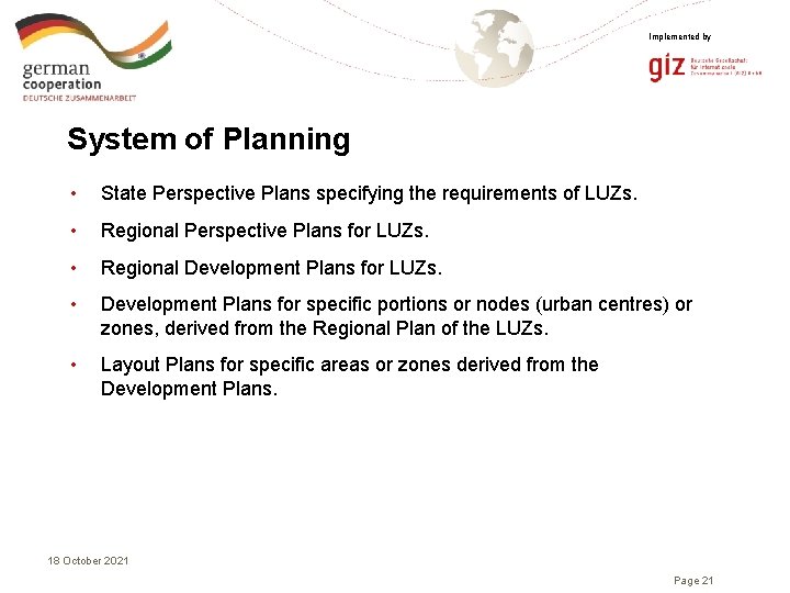 Implemented by System of Planning • State Perspective Plans specifying the requirements of LUZs.