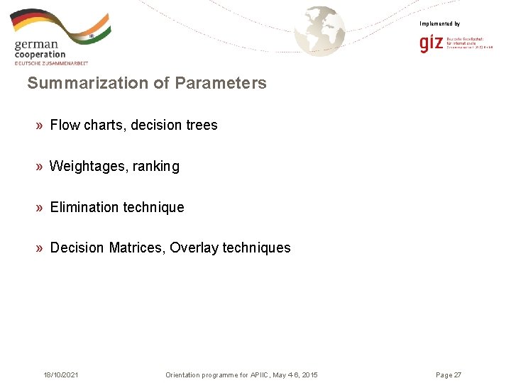 Implemented by Summarization of Parameters » Flow charts, decision trees » Weightages, ranking »