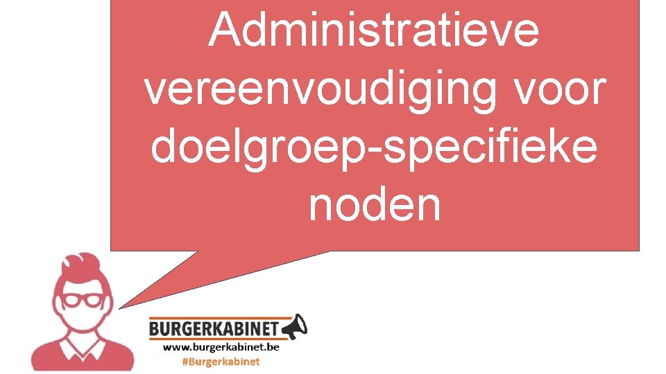 Administratieve vereenvoudiging voor doelgroep-specifieke noden tekst hier 