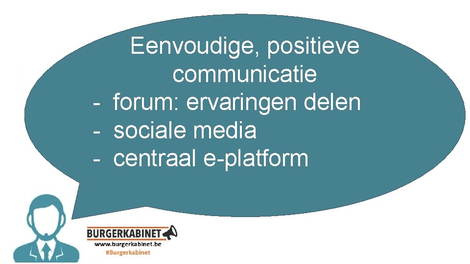 Eenvoudige, positieve communicatie - forum: ervaringen delen - sociale media - centraal e-platform 