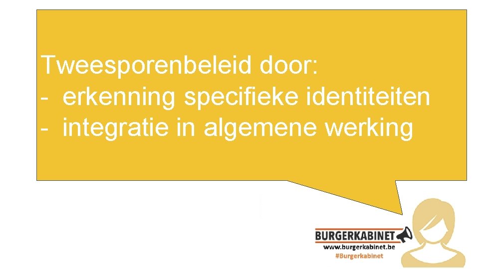 Tweesporenbeleid door: Energie? ! - erkenning specifieke identiteiten - integratie in algemene werking 