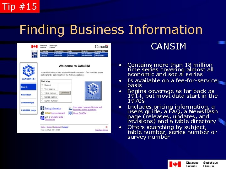 Tip #15 Finding Business Information CANSIM • • • Contains more than 18 million