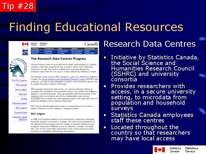 Tip #28 Finding Educational Resources Research Data Centres • Initiative by Statistics Canada, the