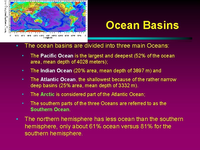 Ocean Basins • • The ocean basins are divided into three main Oceans: •