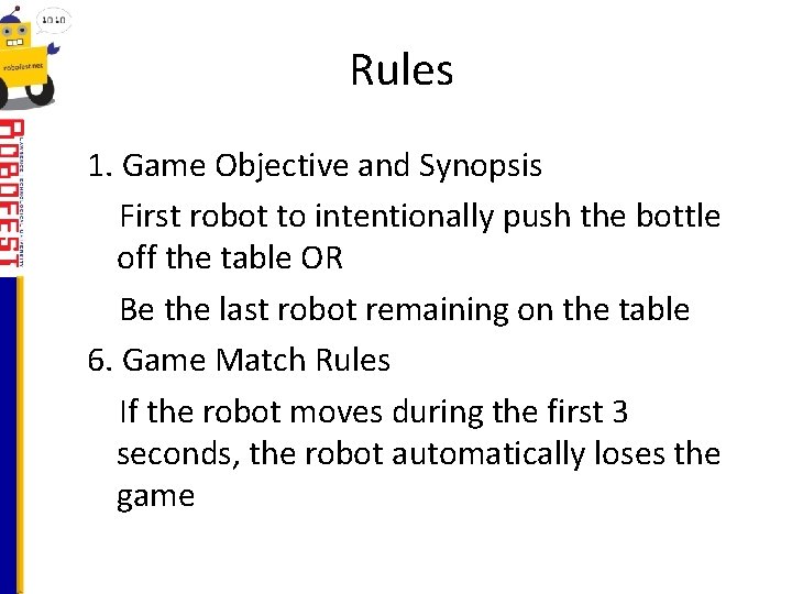 Rules 1. Game Objective and Synopsis First robot to intentionally push the bottle off