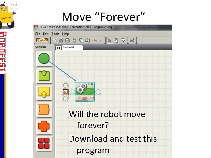 Move “Forever” Will the robot move forever? Download and test this program 
