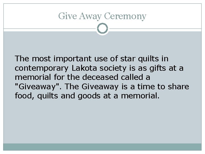 Give Away Ceremony The most important use of star quilts in contemporary Lakota society