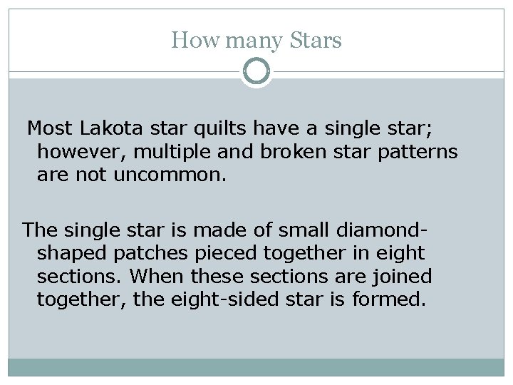 How many Stars Most Lakota star quilts have a single star; however, multiple and