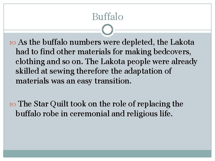 Buffalo As the buffalo numbers were depleted, the Lakota had to find other materials