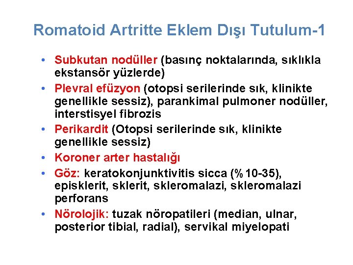 Romatoid Artritte Eklem Dışı Tutulum-1 • Subkutan nodüller (basınç noktalarında, sıklıkla ekstansör yüzlerde) •