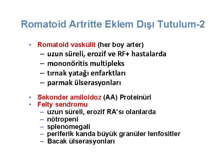 Romatoid Artritte Eklem Dışı Tutulum-2 • Romatoid vaskülit (her boy arter) – uzun süreli,