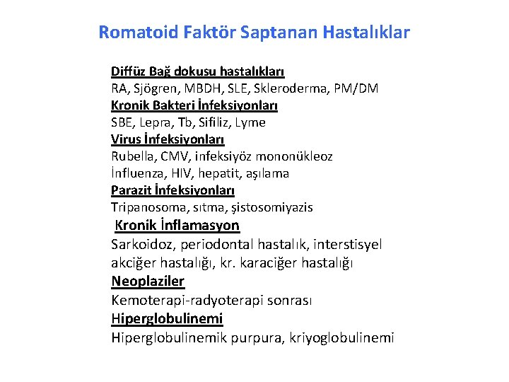 Romatoid Faktör Saptanan Hastalıklar Diffüz Bağ dokusu hastalıkları RA, Sjögren, MBDH, SLE, Skleroderma, PM/DM