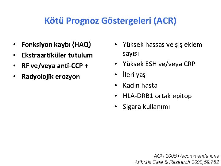 Kötü Prognoz Göstergeleri (ACR) • • Fonksiyon kaybı (HAQ) Ekstraartiküler tutulum RF ve/veya anti-CCP