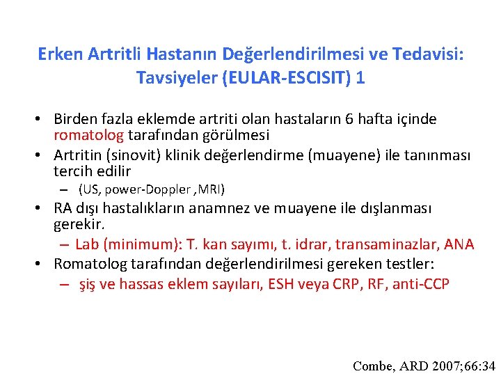 Erken Artritli Hastanın Değerlendirilmesi ve Tedavisi: Tavsiyeler (EULAR-ESCISIT) 1 • Birden fazla eklemde artriti