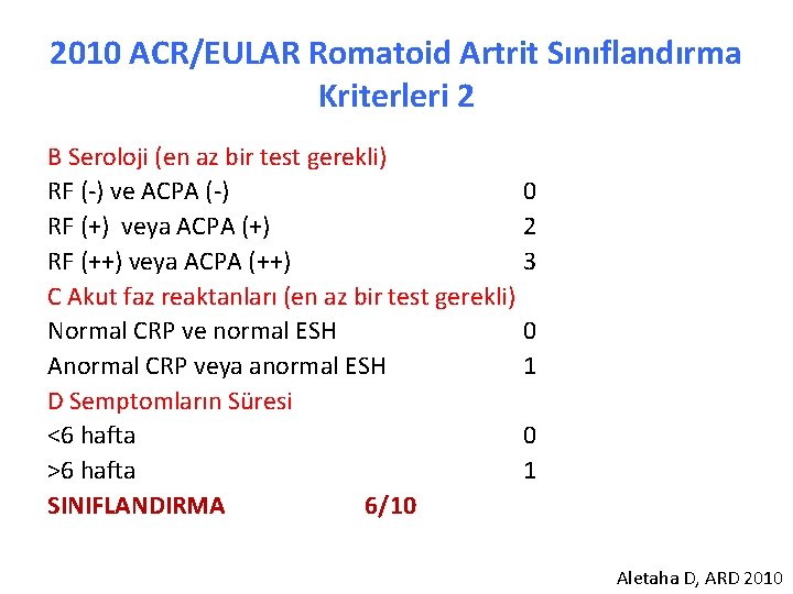 2010 ACR/EULAR Romatoid Artrit Sınıflandırma Kriterleri 2 B Seroloji (en az bir test gerekli)