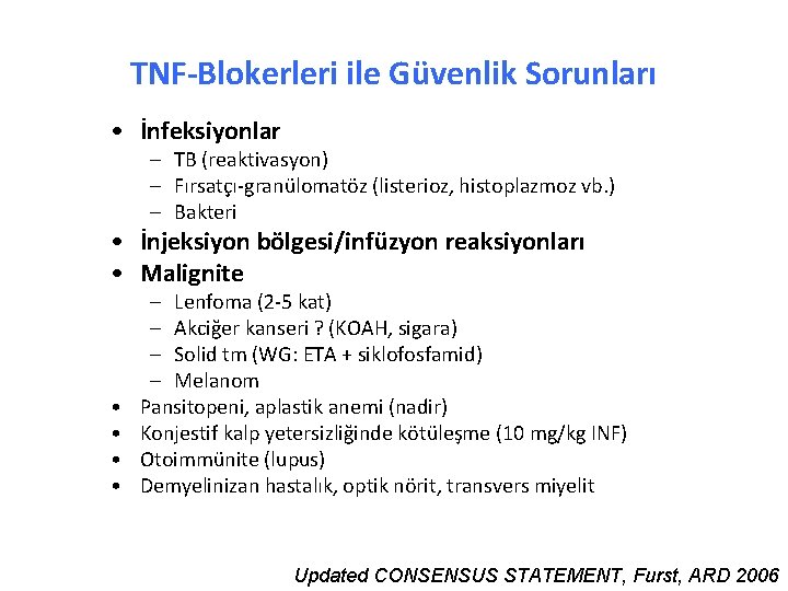 TNF-Blokerleri ile Güvenlik Sorunları • İnfeksiyonlar – TB (reaktivasyon) – Fırsatçı-granülomatöz (listerioz, histoplazmoz vb.