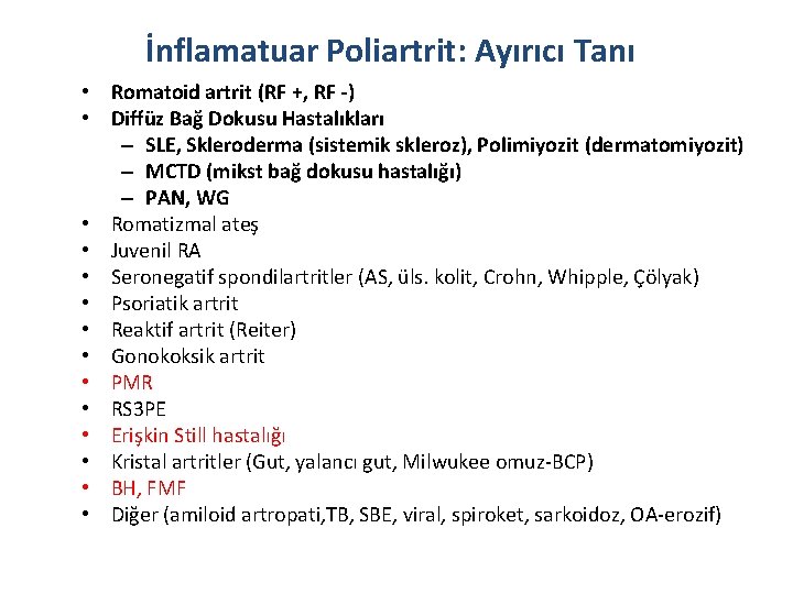 İnflamatuar Poliartrit: Ayırıcı Tanı • Romatoid artrit (RF +, RF -) • Diffüz Bağ