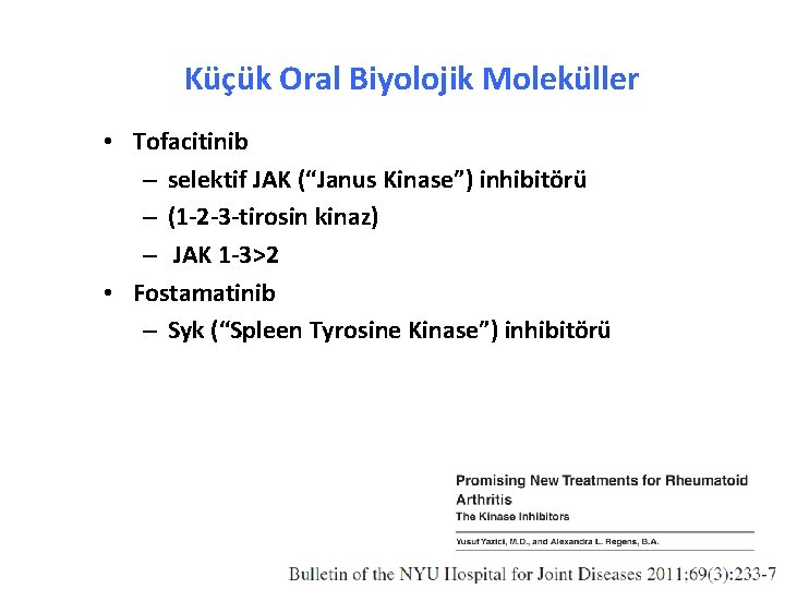 Küçük Oral Biyolojik Moleküller • Tofacitinib – selektif JAK (“Janus Kinase”) inhibitörü – (1