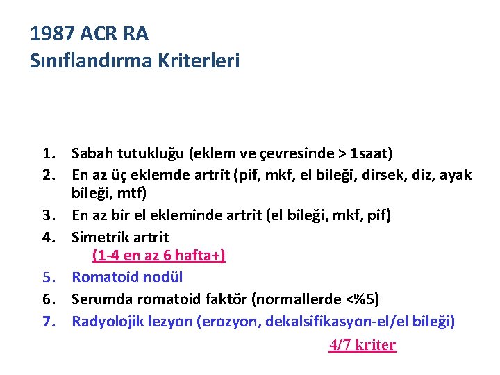 1987 ACR RA Sınıflandırma Kriterleri 1. Sabah tutukluğu (eklem ve çevresinde > 1 saat)