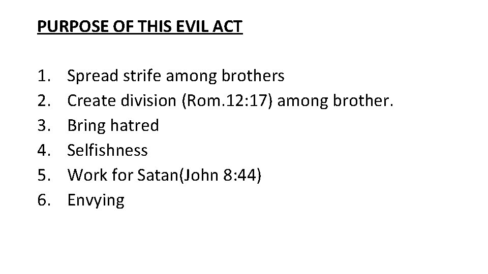 PURPOSE OF THIS EVIL ACT 1. 2. 3. 4. 5. 6. Spread strife among