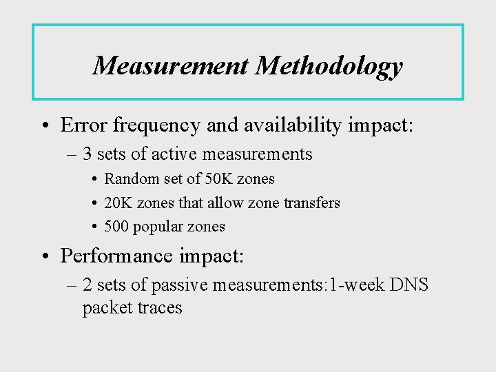 Measurement Methodology • Error frequency and availability impact: – 3 sets of active measurements