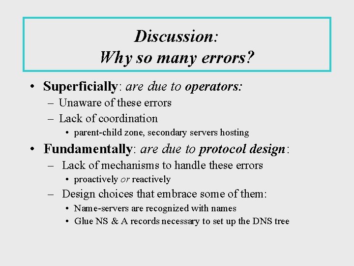 Discussion: Why so many errors? • Superficially: are due to operators: – Unaware of