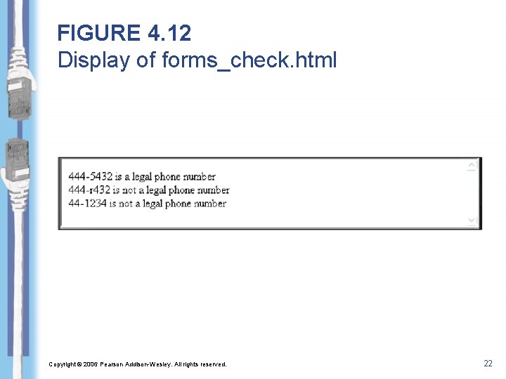 FIGURE 4. 12 Display of forms_check. html Copyright © 2006 Pearson Addison-Wesley. All rights FIGURE 4. 12 Display of forms_check. html Copyright © 2006 Pearson Addison-Wesley. All rights