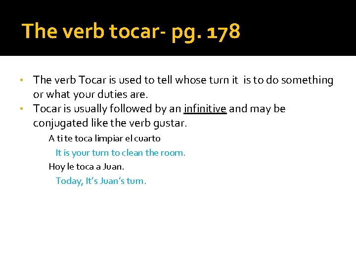 The verb tocar- pg. 178 The verb Tocar is used to tell whose turn