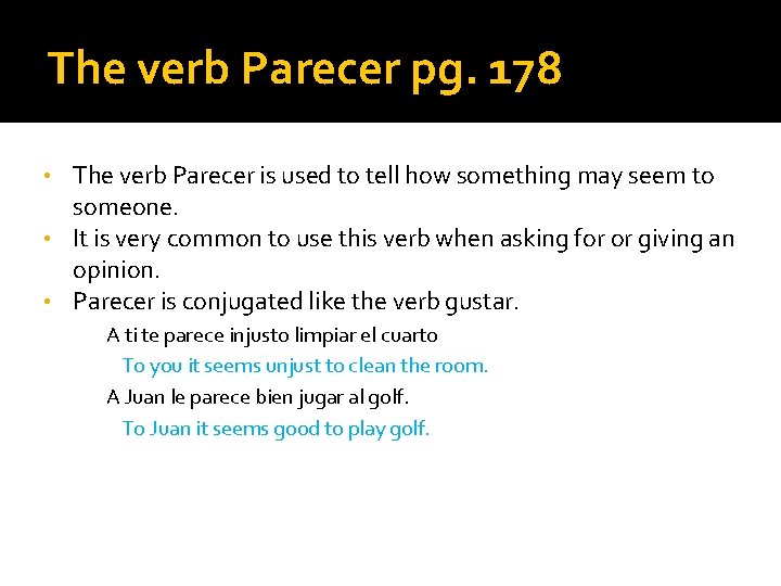 The verb Parecer pg. 178 The verb Parecer is used to tell how something