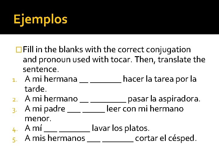 Ejemplos �Fill in the blanks with the correct conjugation 1. 2. 3. 4. 5.