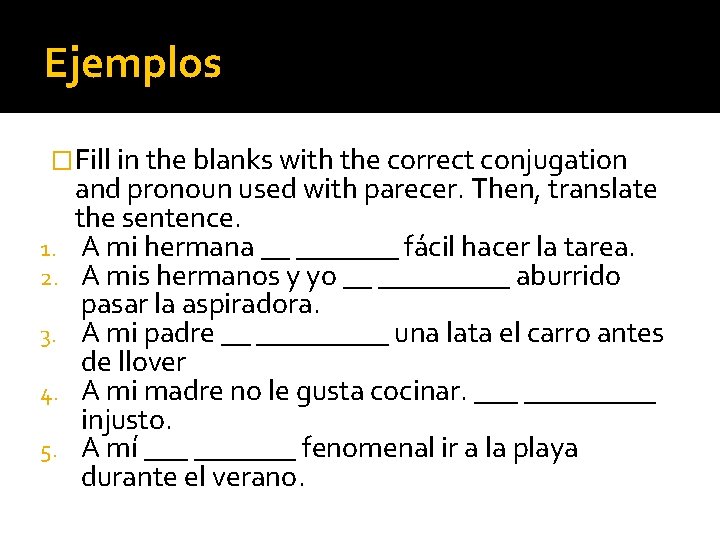 Ejemplos �Fill in the blanks with the correct conjugation 1. 2. 3. 4. 5.