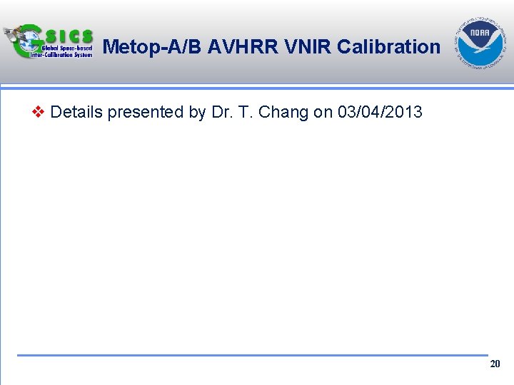 Metop-A/B AVHRR VNIR Calibration v Details presented by Dr. T. Chang on 03/04/2013 20