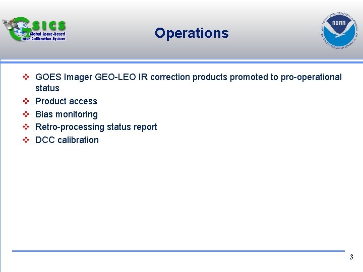 Operations v GOES Imager GEO-LEO IR correction products promoted to pro-operational status v Product