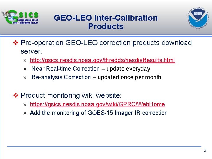 GEO-LEO Inter-Calibration Products v Pre-operation GEO-LEO correction products download server: » http: //gsics. nesdis.