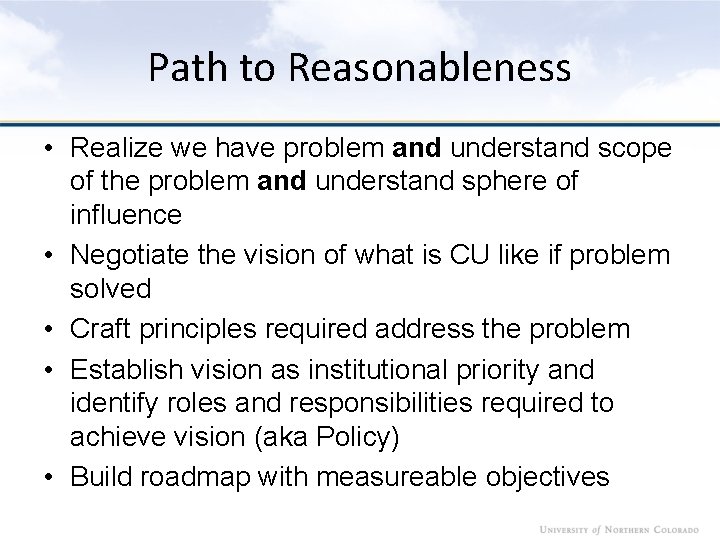 Path to Reasonableness • Realize we have problem and understand scope of the problem