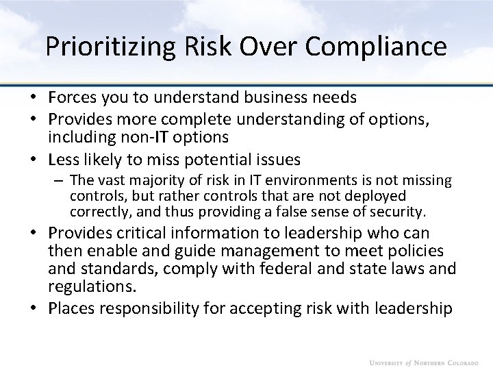 Prioritizing Risk Over Compliance • Forces you to understand business needs • Provides more
