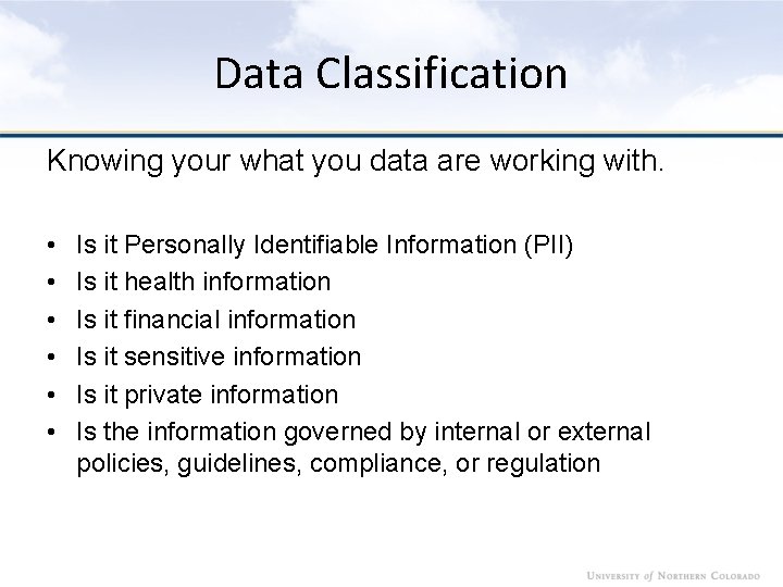 Data Classification Knowing your what you data are working with. • • • Is
