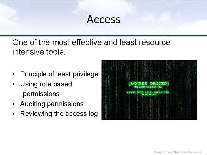 Access One of the most effective and least resource intensive tools. • Principle of